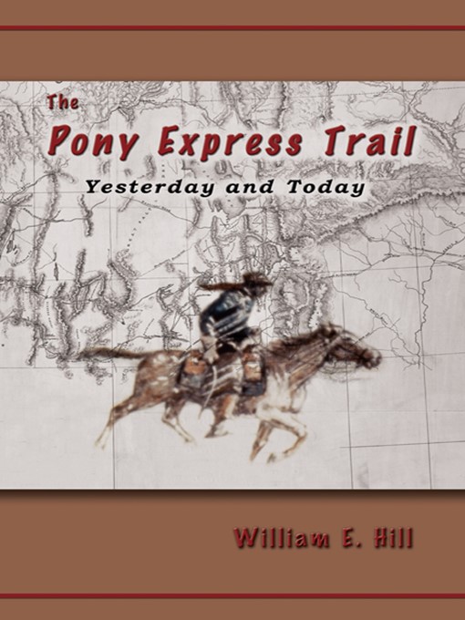 Title details for Pony Express Trail by William E. Hill - Available